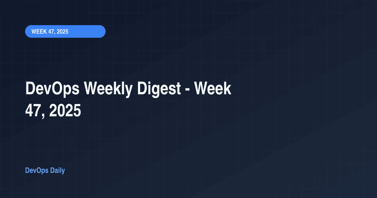DevOps Weekly Digest - Week 47, 2025