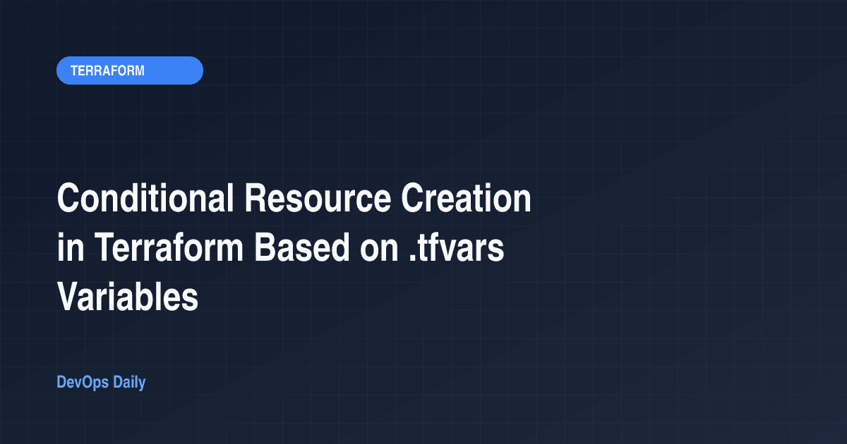 Conditional Resource Creation in Terraform Based on .tfvars Variables
