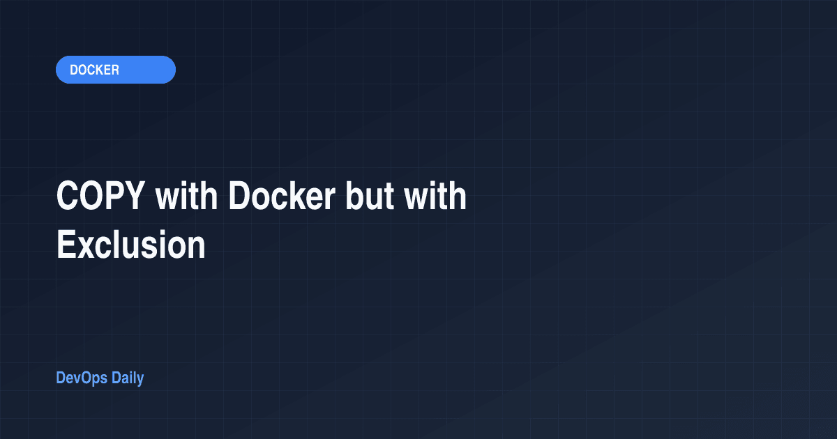 COPY with Docker but with Exclusion