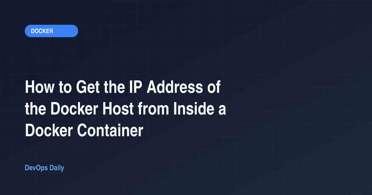 How to Get the IP Address of the Docker Host from Inside a Docker Container