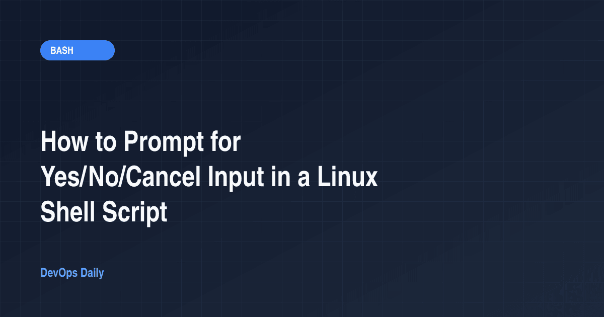 How to Prompt for Yes/No/Cancel Input in a Linux Shell Script