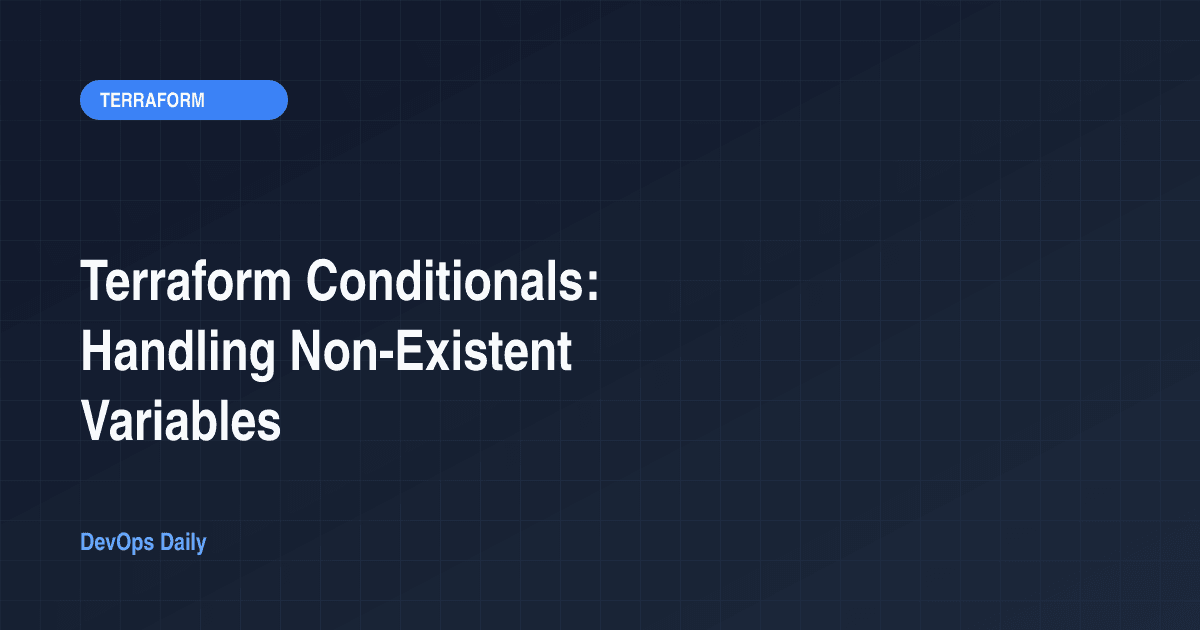 Terraform Conditionals: Handling Non-Existent Variables